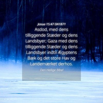 Picture 04 - Josua 15:47 DA1871 - Asdod, med dens tilliggende Stæder og dens - Bible Verse Picture
