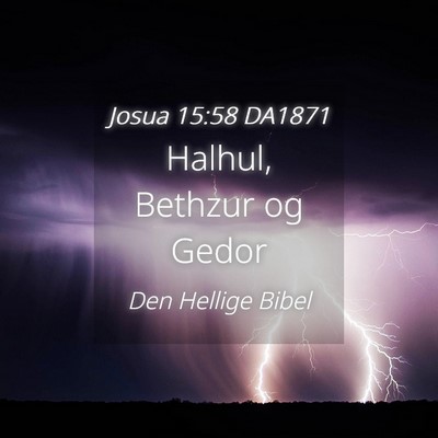 Picture 04 - Josua 15:58 DA1871 - Halhul, Bethzur og - Bible Verse Picture