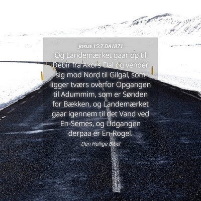 Picture 04 - Josua 15:7 DA1871 - Og Landemærket gaar op til Debir fra Akors Dal - Bible Verse Picture