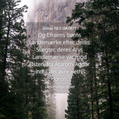 Picture 04 - Josua 16:5 DA1871 - Og Efraims Børns Landemærke efter deres - Bible Verse Picture