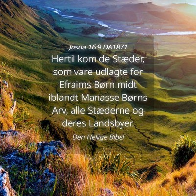 Picture 04 - Josua 16:9 DA1871 - Hertil kom de Stæder, som vare udlagte for - Bible Verse Picture