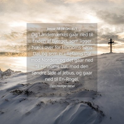 Picture 04 - Josua 18:16 DA1871 - Og Landemærket gaar ned til Enden af Bjerget, - Bible Verse Picture