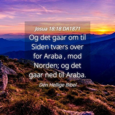 Picture 04 - Josua 18:18 DA1871 - Og det gaar om til Siden tværs over for Araba , - Bible Verse Picture