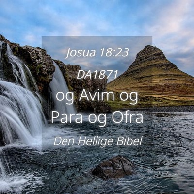 Picture 04 - Josua 18:23 DA1871 - og Avim og Para og - Bible Verse Picture