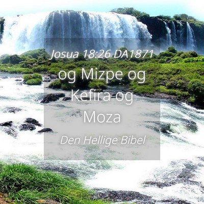 Picture 04 - Josua 18:26 DA1871 - og Mizpe og Kefira og - Bible Verse Picture