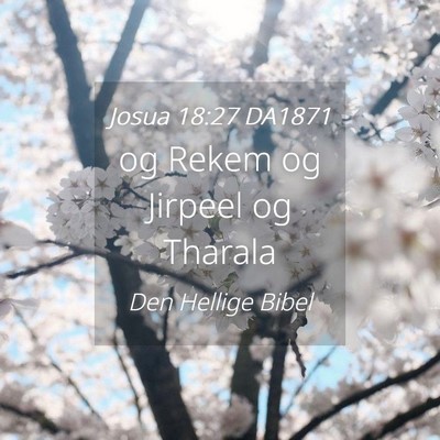 Picture 04 - Josua 18:27 DA1871 - og Rekem og Jirpeel og - Bible Verse Picture
