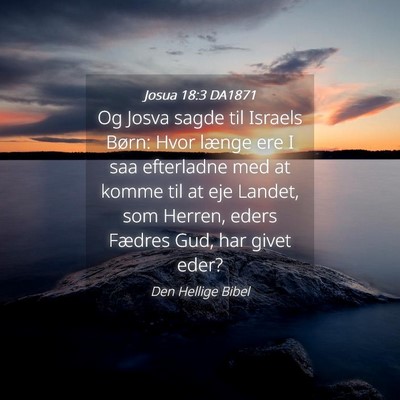 Picture 04 - Josua 18:3 DA1871 - Og Josva sagde til Israels Børn: Hvor længe ere - Bible Verse Picture