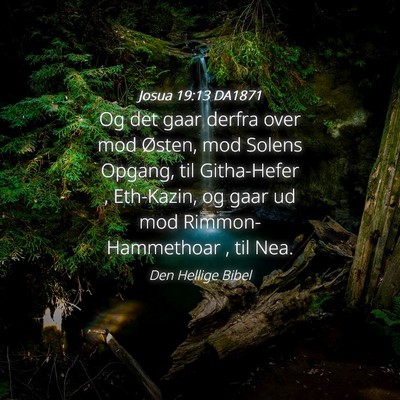 Picture 04 - Josua 19:13 DA1871 - Og det gaar derfra over mod Østen, mod Solens - Bible Verse Picture