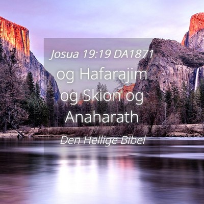 Picture 04 - Josua 19:19 DA1871 - og Hafarajim og Skion og - Bible Verse Picture