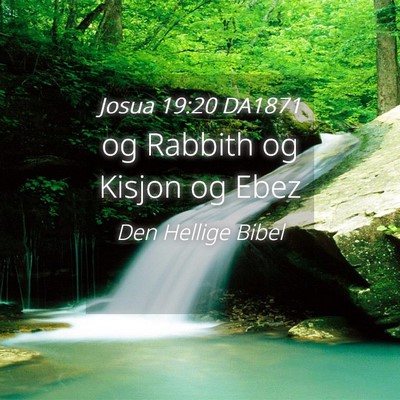 Picture 04 - Josua 19:20 DA1871 - og Rabbith og Kisjon og - Bible Verse Picture