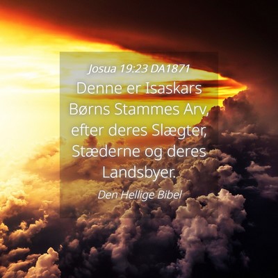 Picture 04 - Josua 19:23 DA1871 - Denne er Isaskars Børns Stammes Arv, efter deres - Bible Verse Picture