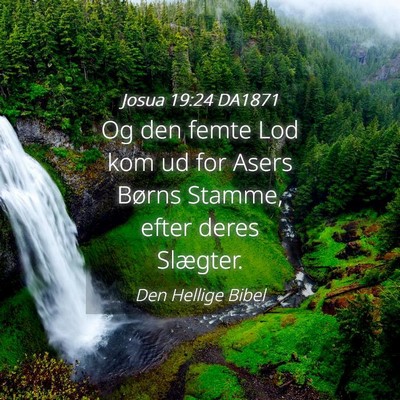 Picture 04 - Josua 19:24 DA1871 - Og den femte Lod kom ud for Asers Børns Stamme, - Bible Verse Picture