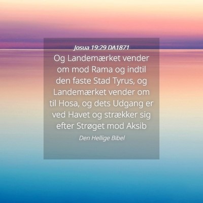 Picture 04 - Josua 19:29 DA1871 - Og Landemærket vender om mod Rama og indtil den - Bible Verse Picture