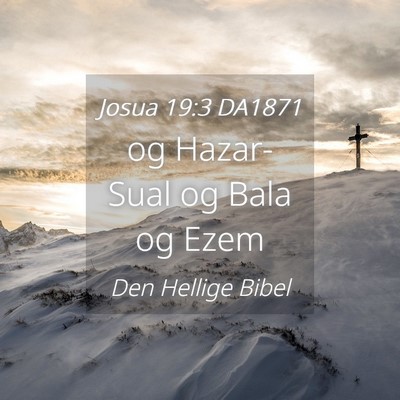 Picture 04 - Josua 19:3 DA1871 - og Hazar-Sual og Bala og - Bible Verse Picture