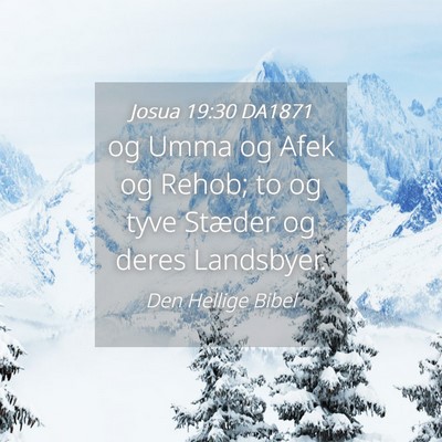 Picture 04 - Josua 19:30 DA1871 - og Umma og Afek og Rehob; to og tyve Stæder og - Bible Verse Picture