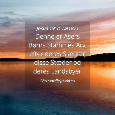Picture 04 - Josua 19:31 DA1871 - Denne er Asers Børns Stammes Arv, efter deres - Bible Verse Picture
