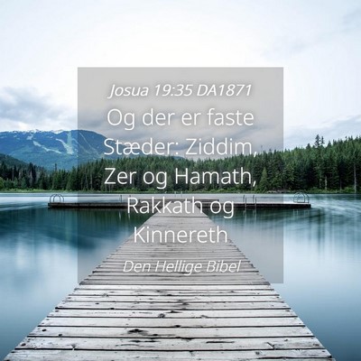 Picture 04 - Josua 19:35 DA1871 - Og der er faste Stæder: Ziddim, Zer og Hamath, - Bible Verse Picture