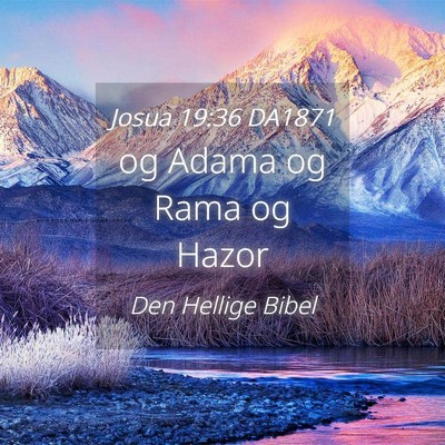 Picture 04 - Josua 19:36 DA1871 - og Adama og Rama og - Bible Verse Picture