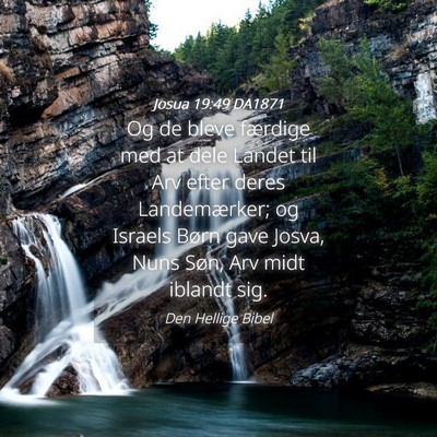 Picture 04 - Josua 19:49 DA1871 - Og de bleve færdige med at dele Landet til Arv - Bible Verse Picture