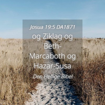 Picture 04 - Josua 19:5 DA1871 - og Ziklag og Beth-Marcaboth og - Bible Verse Picture