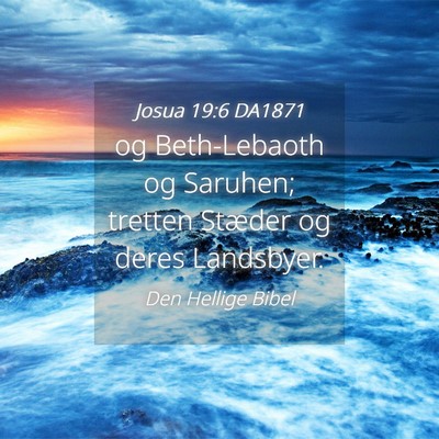 Picture 04 - Josua 19:6 DA1871 - og Beth-Lebaoth og Saruhen; tretten Stæder og - Bible Verse Picture