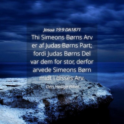 Picture 04 - Josua 19:9 DA1871 - Thi Simeons Børns Arv er af Judas Børns Part; - Bible Verse Picture