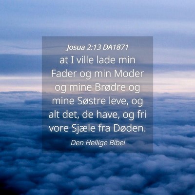 Picture 04 - Josua 2:13 DA1871 - at I ville lade min Fader og min Moder og mine - Bible Verse Picture