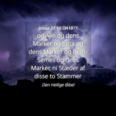 Picture 04 - Josua 21:16 DA1871 - og Ajin og dens Marker og Jutta og dens Marker og - Bible Verse Picture