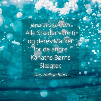 Picture 04 - Josua 21:26 DA1871 - Alle Stæder vare ti og deres Marker for de andre - Bible Verse Picture
