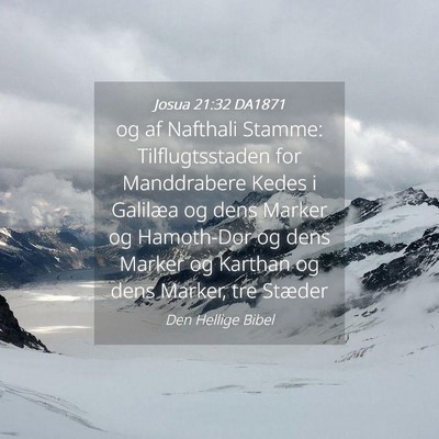 Picture 04 - Josua 21:32 DA1871 - og af Nafthali Stamme: Tilflugtsstaden for - Bible Verse Picture