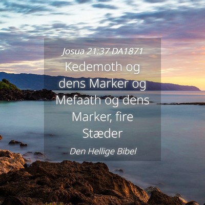 Picture 04 - Josua 21:37 DA1871 - Kedemoth og dens Marker og Mefaath og dens - Bible Verse Picture