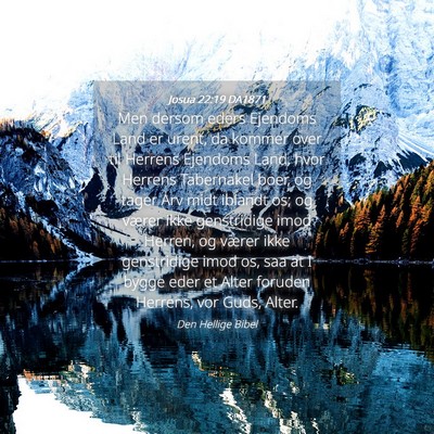Picture 04 - Josua 22:19 DA1871 - Men dersom eders Ejendoms Land er urent, da - Bible Verse Picture