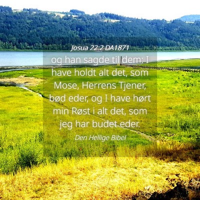 Picture 04 - Josua 22:2 DA1871 - og han sagde til dem: I have holdt alt det, som - Bible Verse Picture