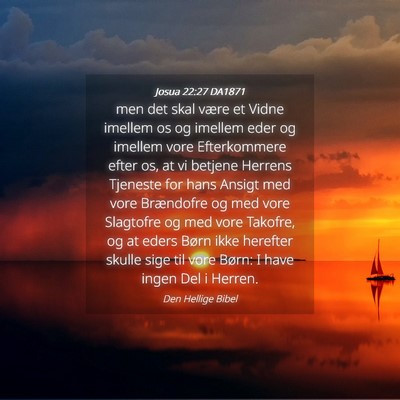 Picture 04 - Josua 22:27 DA1871 - men det skal være et Vidne imellem os og imellem - Bible Verse Picture