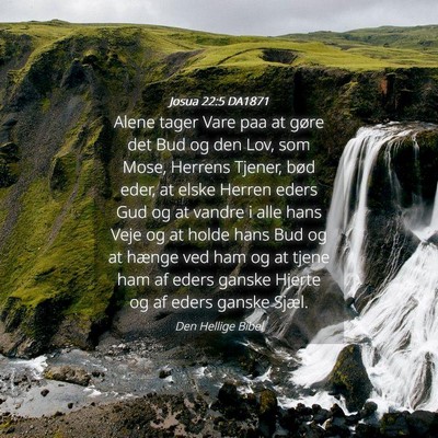 Picture 04 - Josua 22:5 DA1871 - Alene tager Vare paa at gøre det Bud og den Lov, - Bible Verse Picture