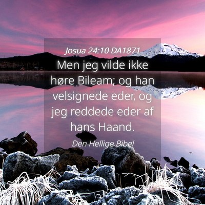Picture 04 - Josua 24:10 DA1871 - Men jeg vilde ikke høre Bileam; og han - Bible Verse Picture
