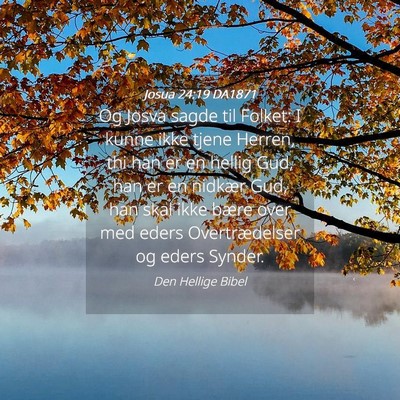 Picture 04 - Josua 24:19 DA1871 - Og Josva sagde til Folket: I kunne ikke tjene - Bible Verse Picture