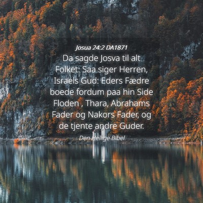Picture 04 - Josua 24:2 DA1871 - Da sagde Josva til alt Folket: Saa siger Herren, - Bible Verse Picture