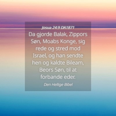 Picture 04 - Josua 24:9 DA1871 - Da gjorde Balak, Zippors Søn, Moabs Konge, sig - Bible Verse Picture