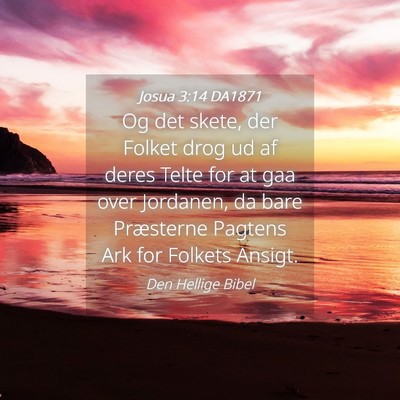 Picture 04 - Josua 3:14 DA1871 - Og det skete, der Folket drog ud af deres Telte - Bible Verse Picture