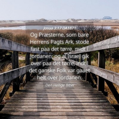 Picture 04 - Josua 3:17 DA1871 - Og Præsterne, som bare Herrens Pagts Ark, stode - Bible Verse Picture