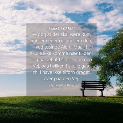 Picture 04 - Josua 3:4 DA1871 - — dog at der skal være Rum imellem eder og - Bible Verse Picture