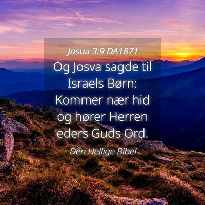 Picture 04 - Josua 3:9 DA1871 - Og Josva sagde til Israels Børn: Kommer nær hid - Bible Verse Picture