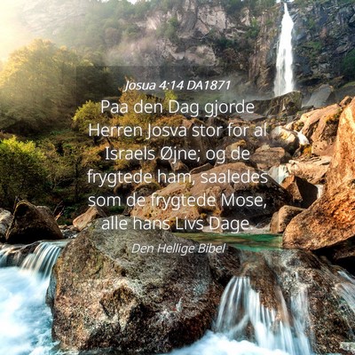 Picture 04 - Josua 4:14 DA1871 - Paa den Dag gjorde Herren Josva stor for al - Bible Verse Picture