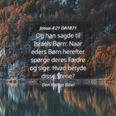 Picture 04 - Josua 4:21 DA1871 - Og han sagde til Israels Børn: Naar eders Børn - Bible Verse Picture