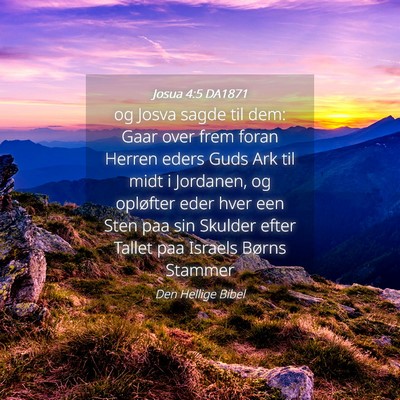 Picture 04 - Josua 4:5 DA1871 - og Josva sagde til dem: Gaar over frem foran - Bible Verse Picture