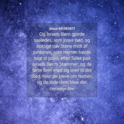 Picture 04 - Josua 4:8 DA1871 - Og Israels Børn gjorde saaledes, som Josva bød, - Bible Verse Picture
