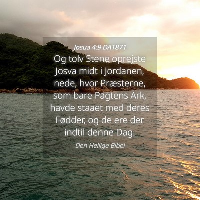 Picture 04 - Josua 4:9 DA1871 - Og tolv Stene oprejste Josva midt i Jordanen, - Bible Verse Picture