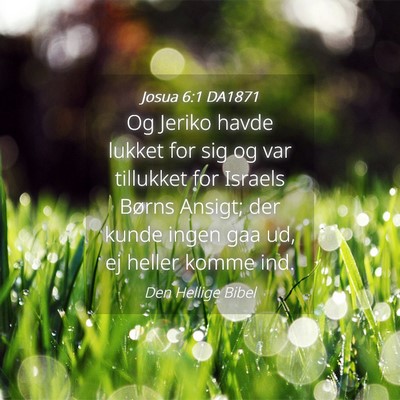 Picture 04 - Josua 6:1 DA1871 - Og Jeriko havde lukket for sig og var tillukket - Bible Verse Picture