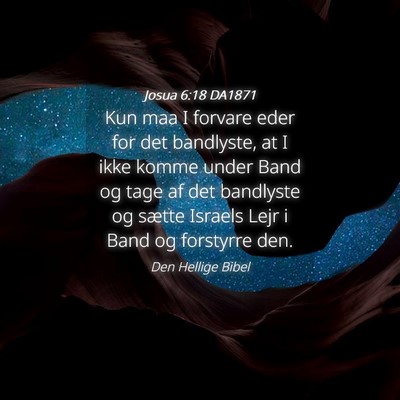 Picture 04 - Josua 6:18 DA1871 - Kun maa I forvare eder for det bandlyste, at I - Bible Verse Picture